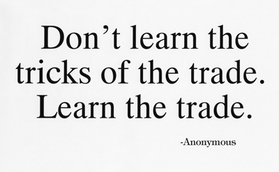 Learn the trade.