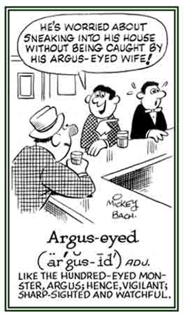 Being caught by an Argus-eyed spouse .